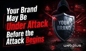 Your Brand May Be Under Attack Before the Attack Begins
